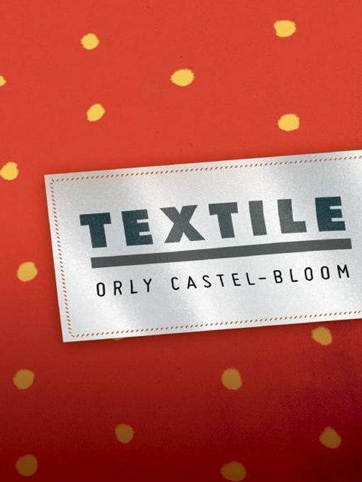 Title details for Textile by Orly Castel-Bloom - Available